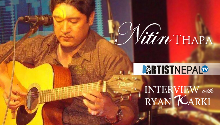 Artist Interview | Nitin Thapa with Ryan karki